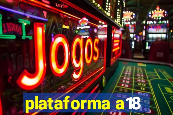 plataforma a18